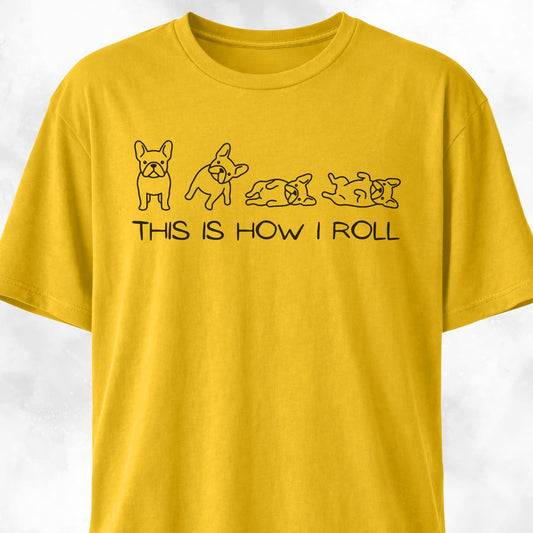 This Is How I Roll Frenchies T-Shirt