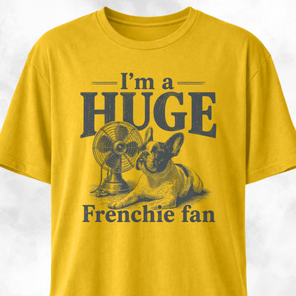 I'm A Huge Frenchie Fan 2 T-Shirt