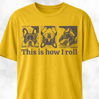 This Is How I Roll 2 French Bulldog T-Shirt