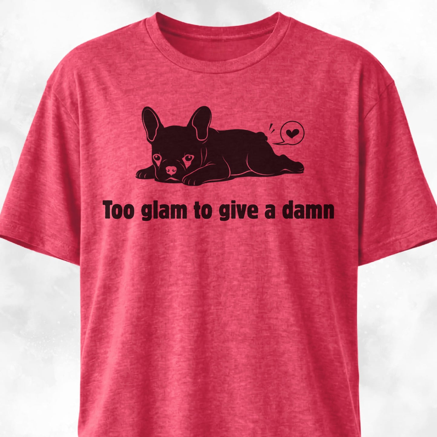 Too Glam To Give A Damn T-Shirt