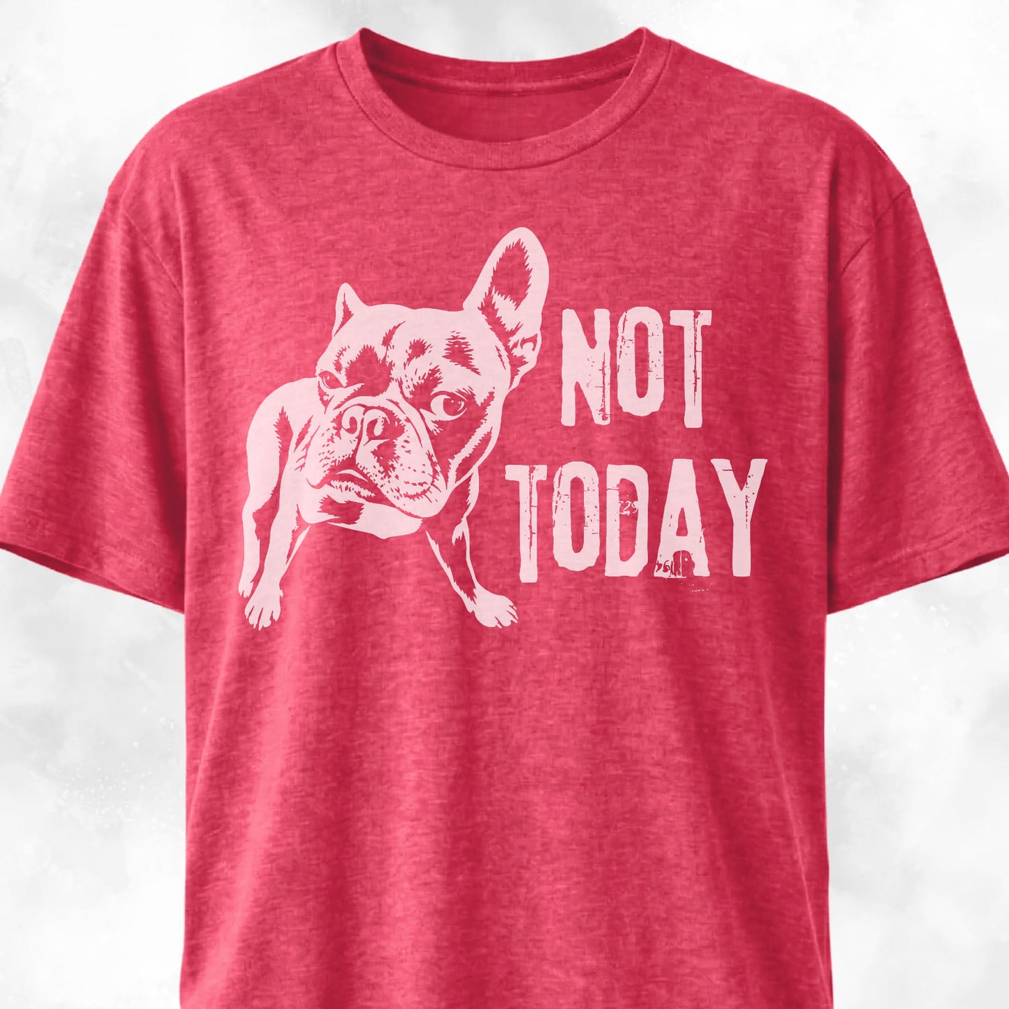 Not Today French Bulldog T-Shirt