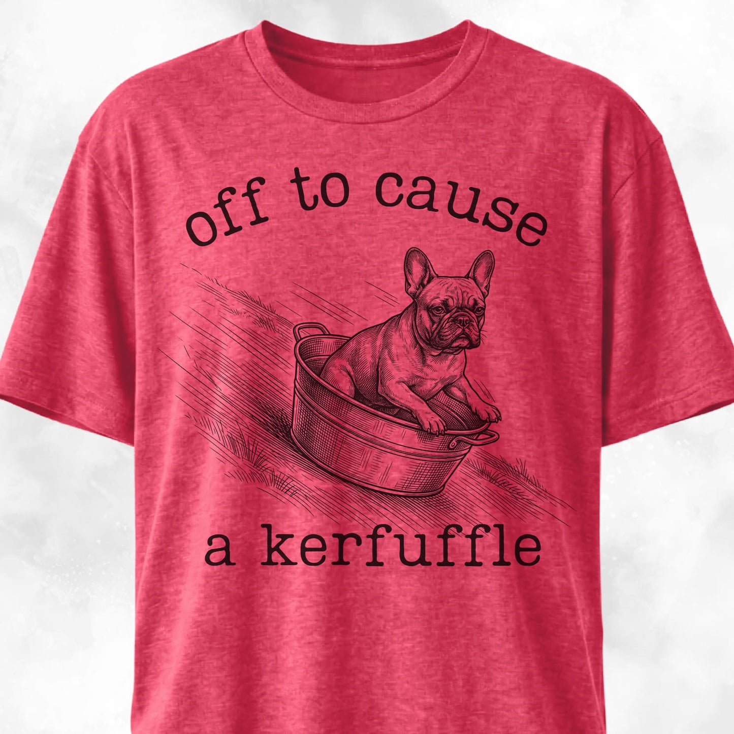 Off To Cause A Kerfuffle Frenchie T-Shirt