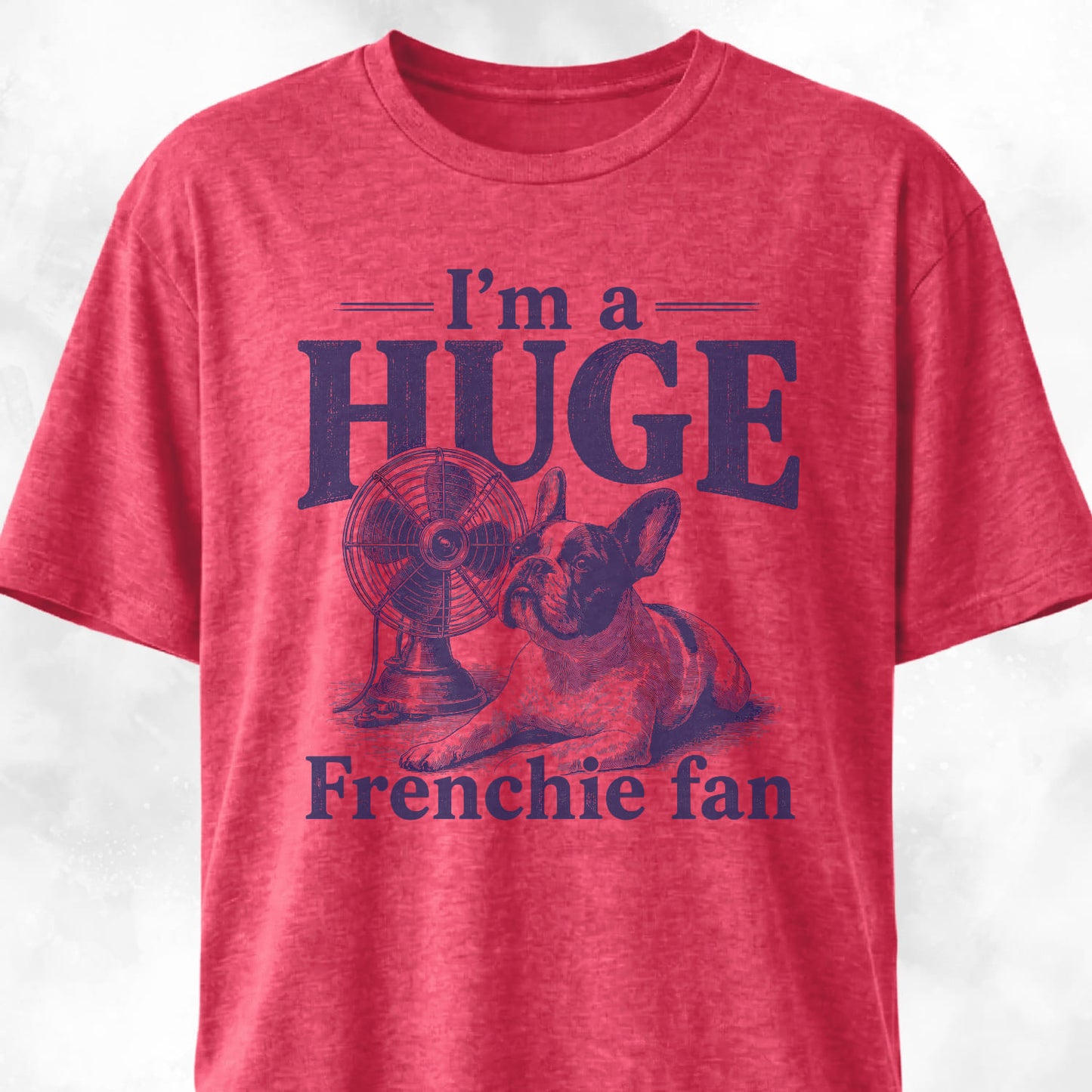I'm A Huge Frenchie Fan 2 T-Shirt