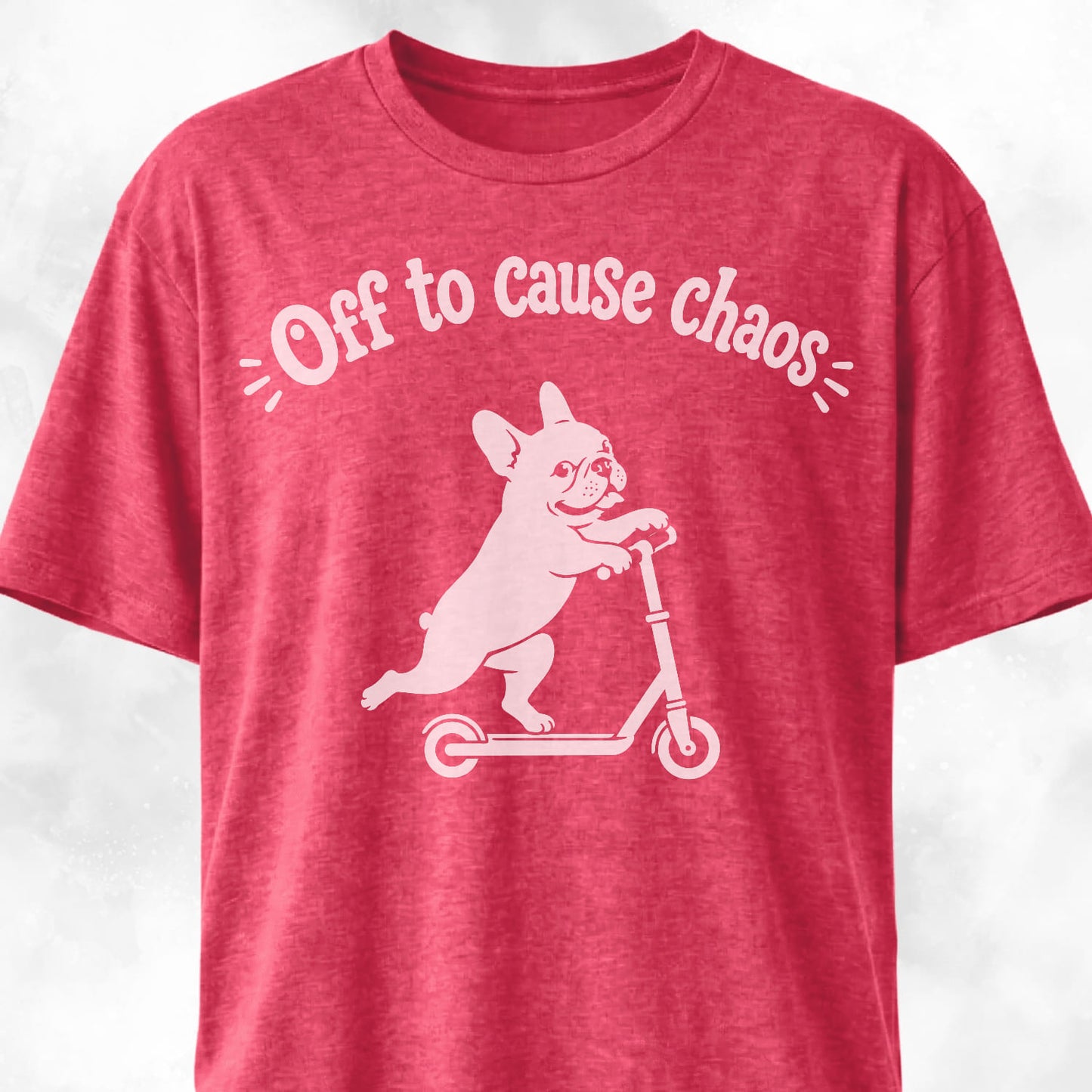 Off To Cause Chaos Frenchie T-Shirt