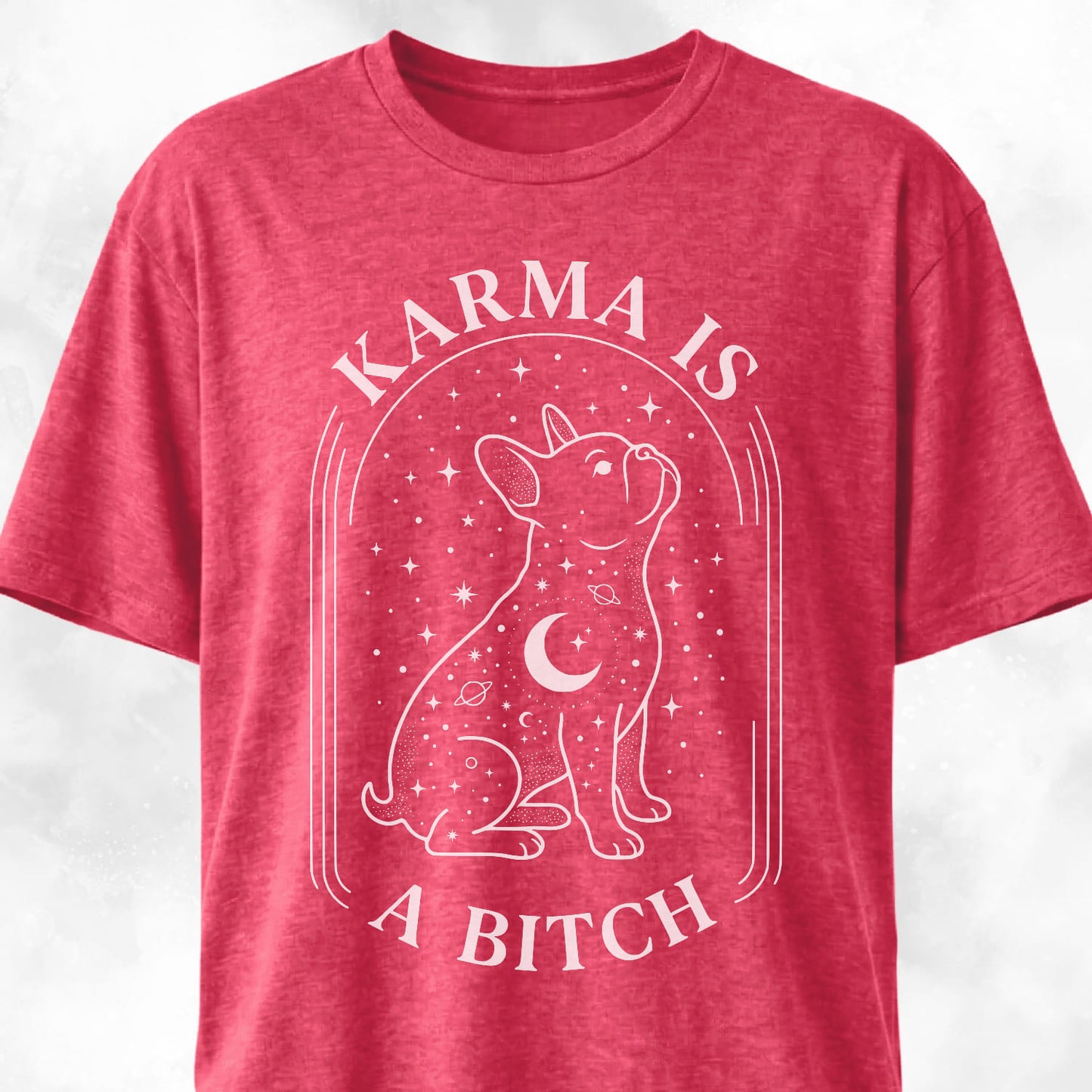 Karma Is A Bitch Frenchie T-Shirt