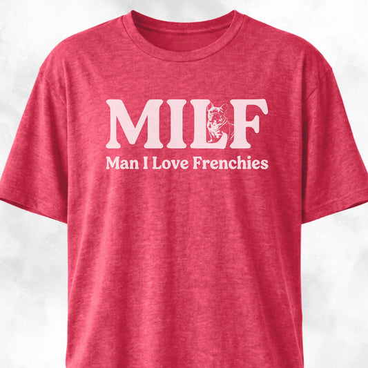 MILF Man I Love Frenchies T-Shirt