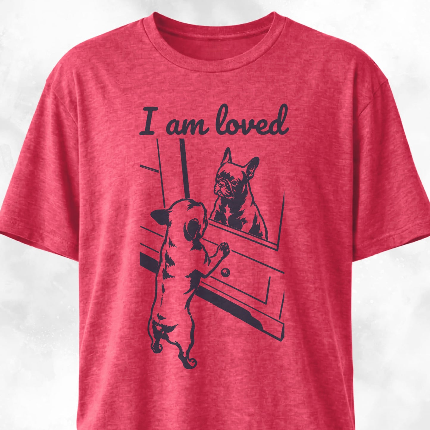 I Am Loved French Bulldog T-Shirt