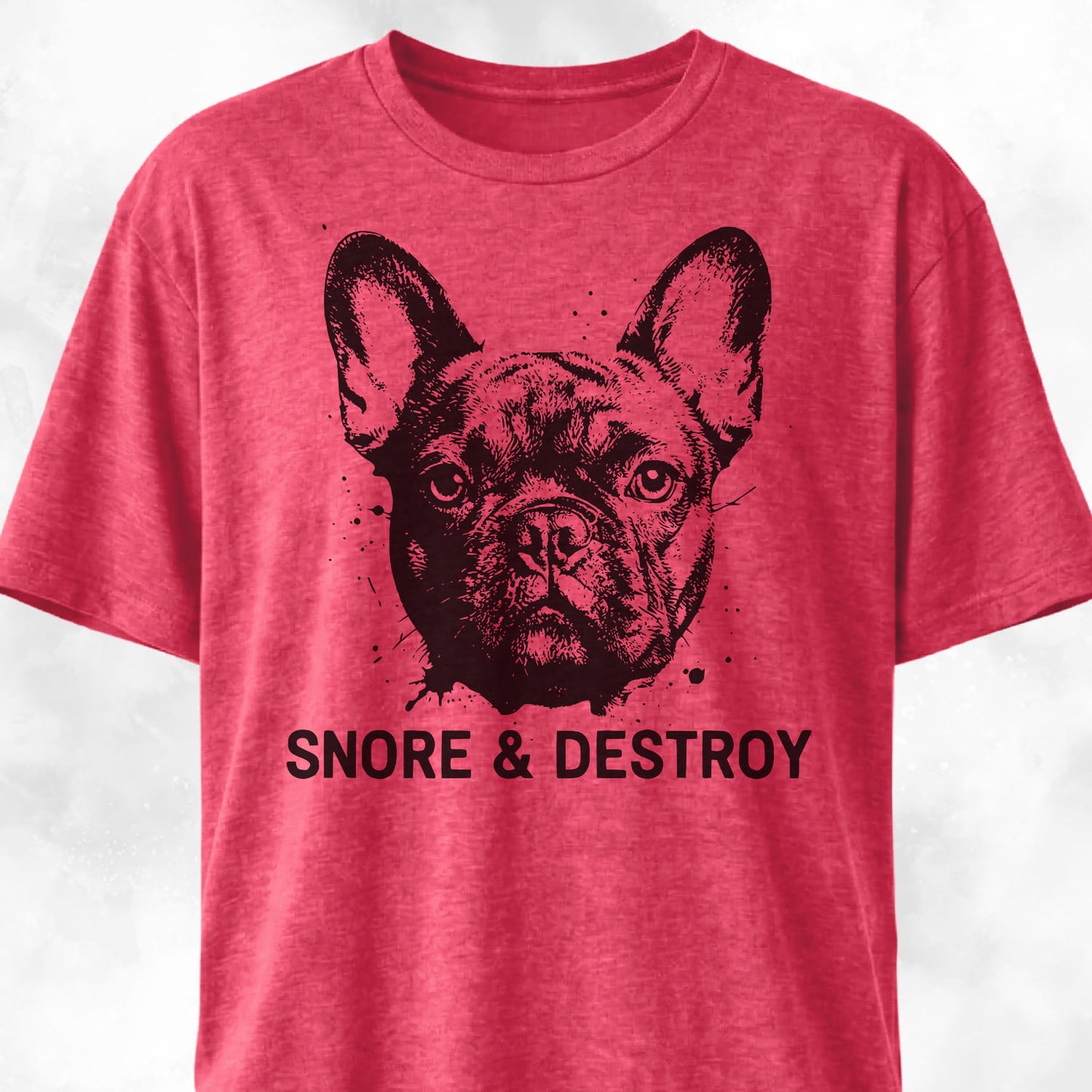 Snore And Destroy French Bulldog T-Shirt