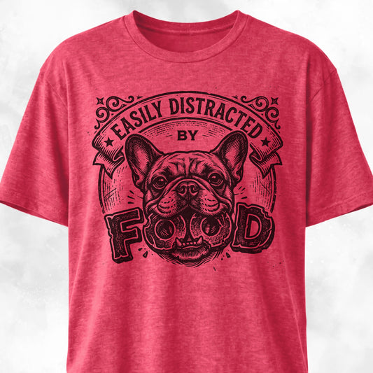 Easily Distracted By Food Frenchie T-Shirt