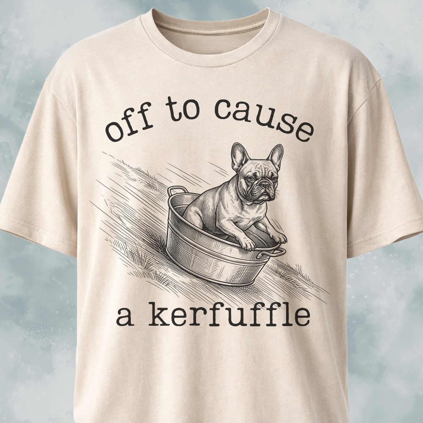 Off To Cause A Kerfuffle Frenchie T-Shirt