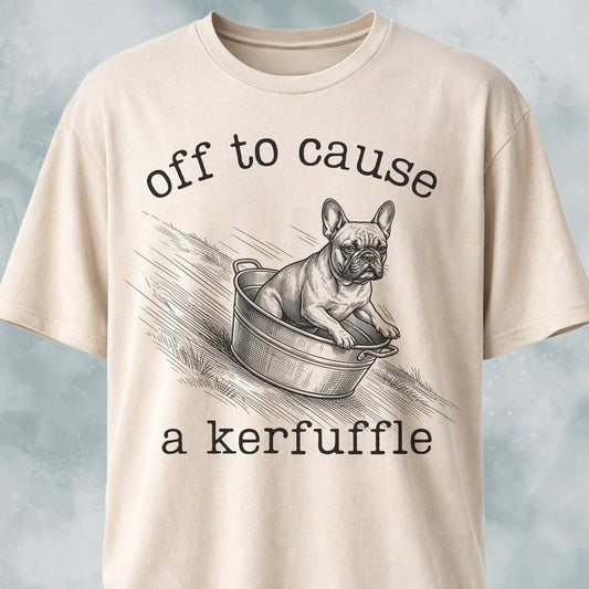 Off To Cause A Kerfuffle Frenchie T-Shirt