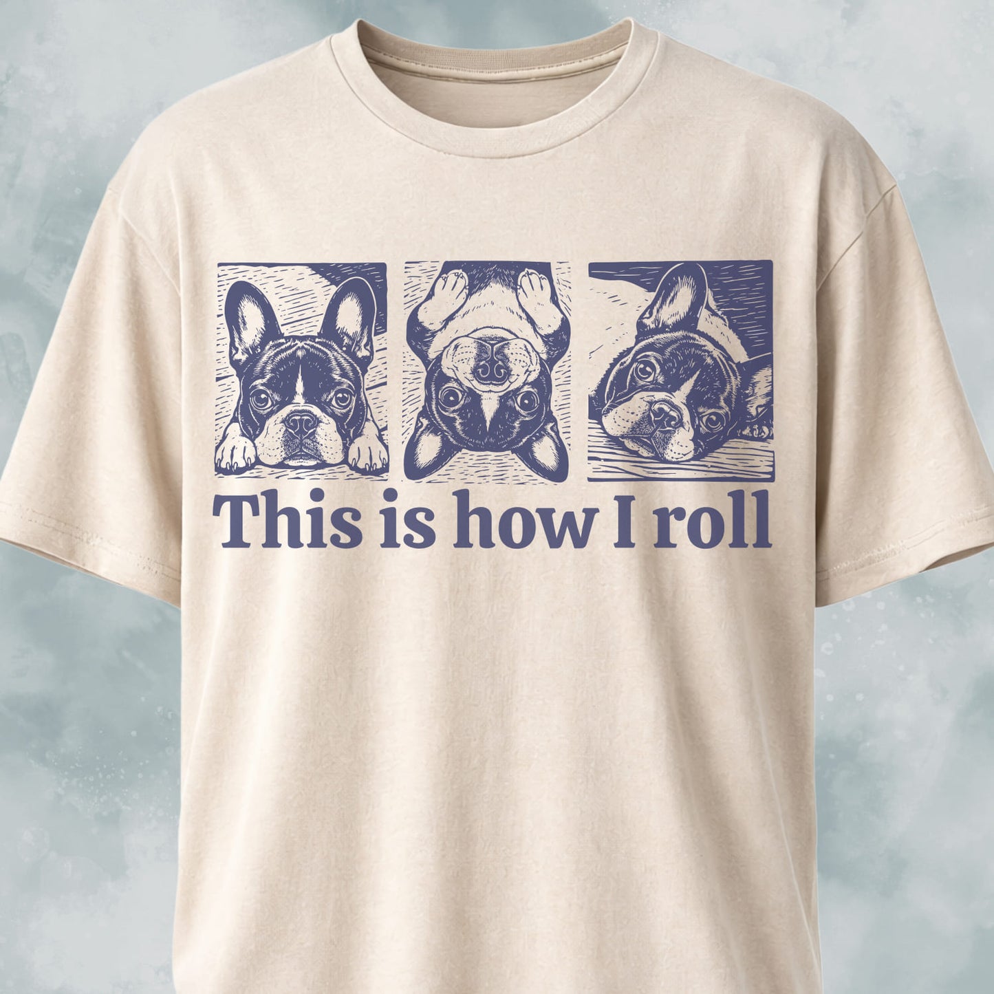 This Is How I Roll 2 French Bulldog T-Shirt