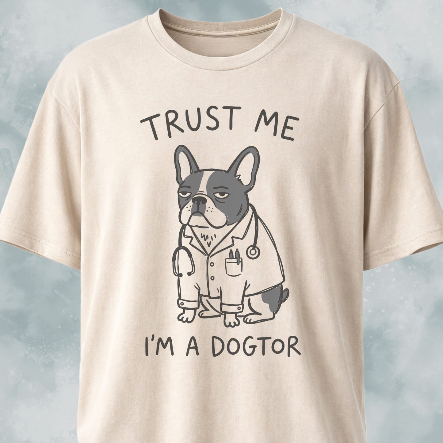 I'm A Dogtor Frenchie T-Shirt