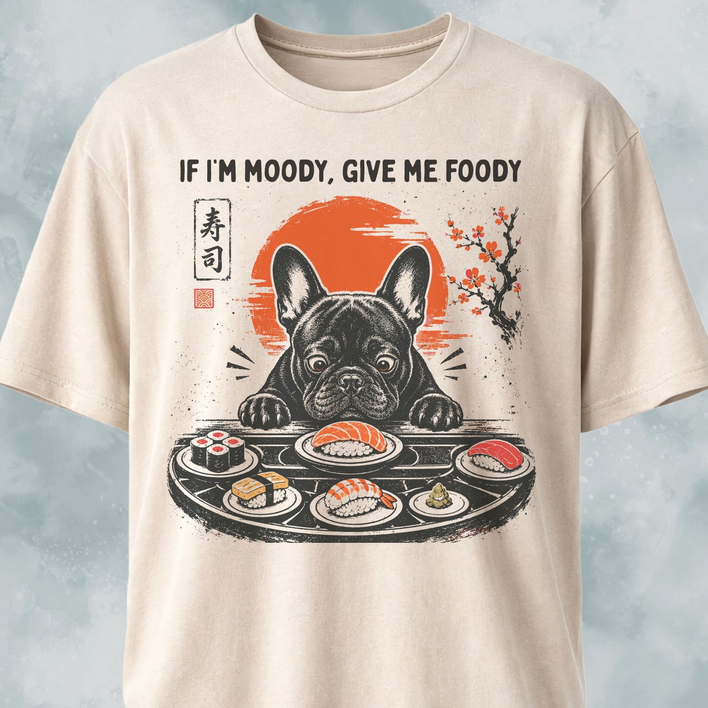 If I'm Moody Give Me Foody Frenchie T-Shirt