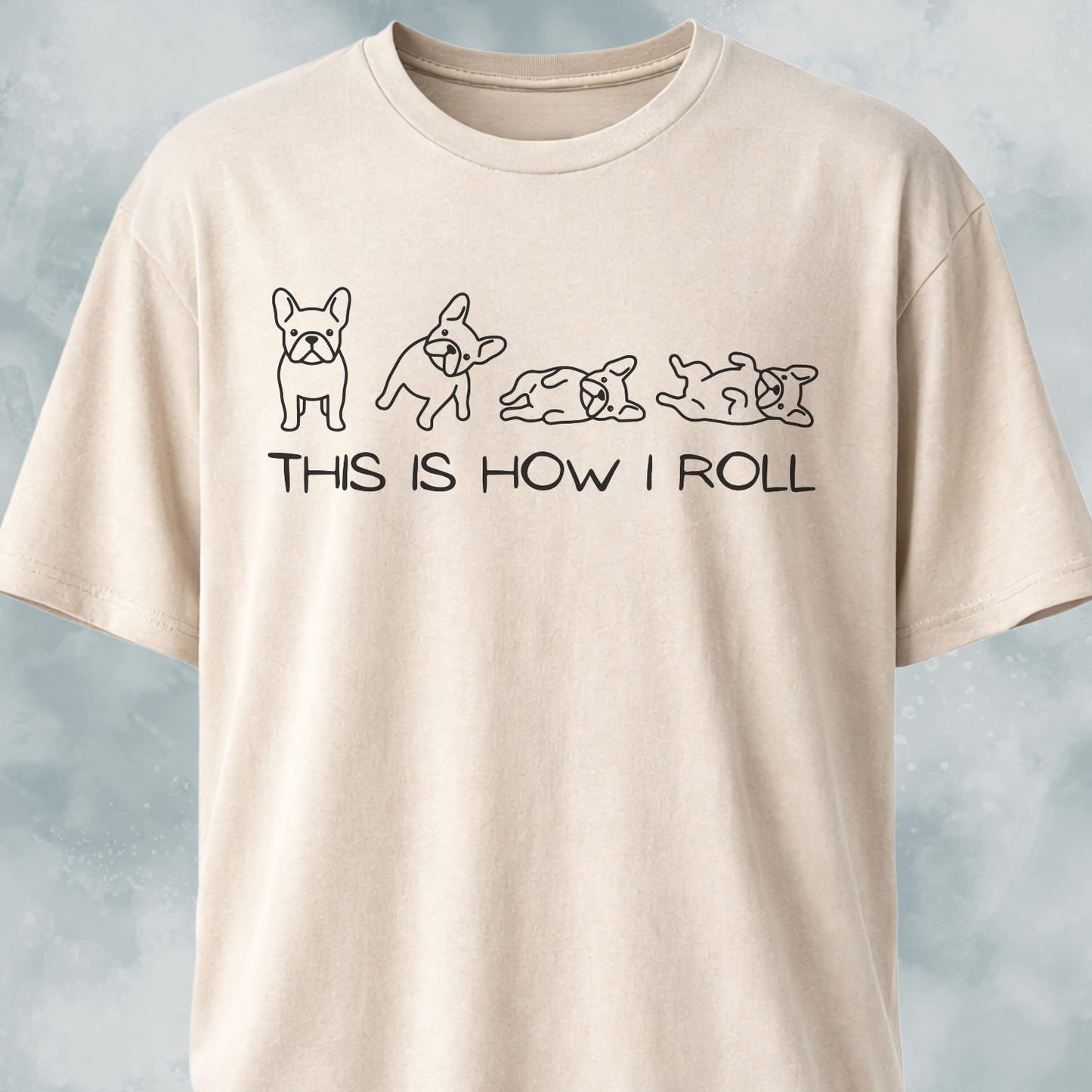 This Is How I Roll Frenchies T-Shirt