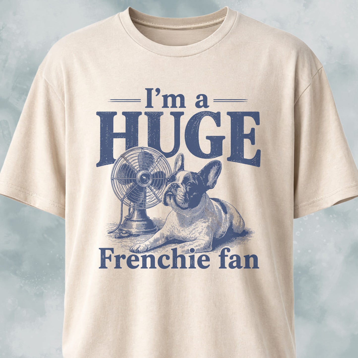 I'm A Huge Frenchie Fan 2 T-Shirt