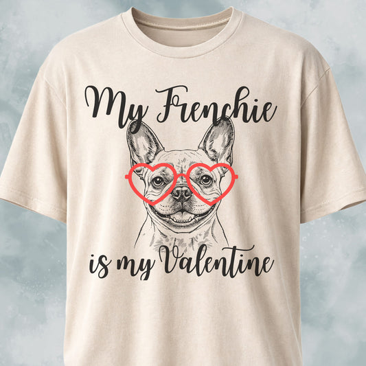 My Frenchie Is My Valentine T-Shirt