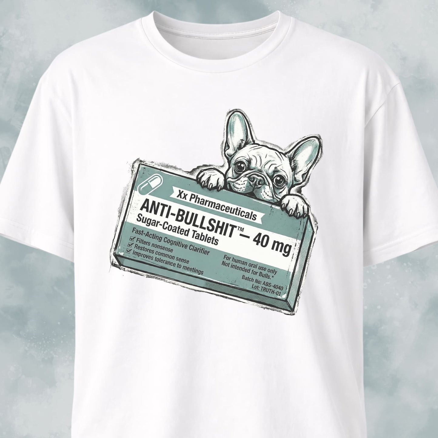 Anti-bullshit Fake Pharma Frenchie T-Shirt