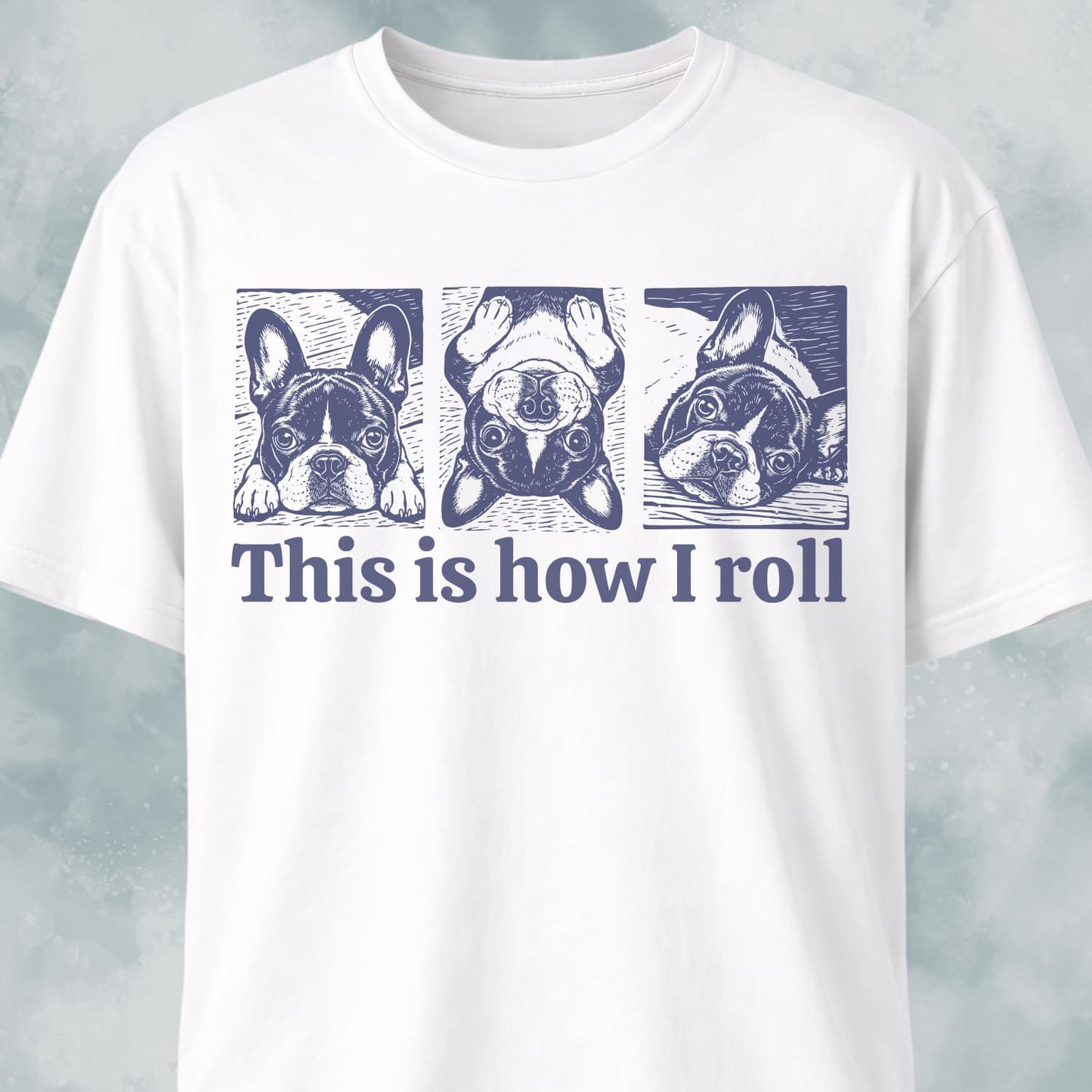 This Is How I Roll 2 French Bulldog T-Shirt