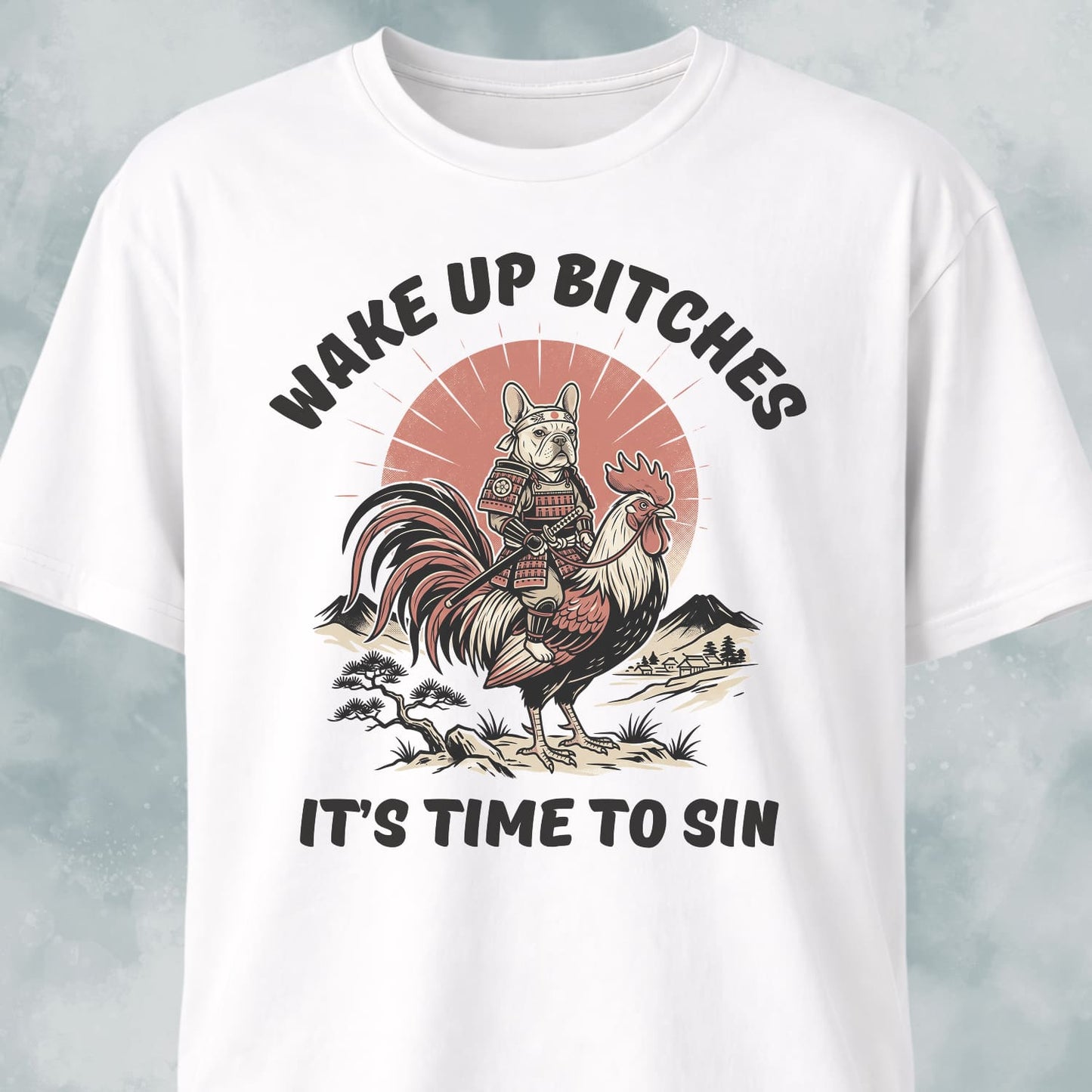 Wake Up Bitches French Bulldog T-Shirt