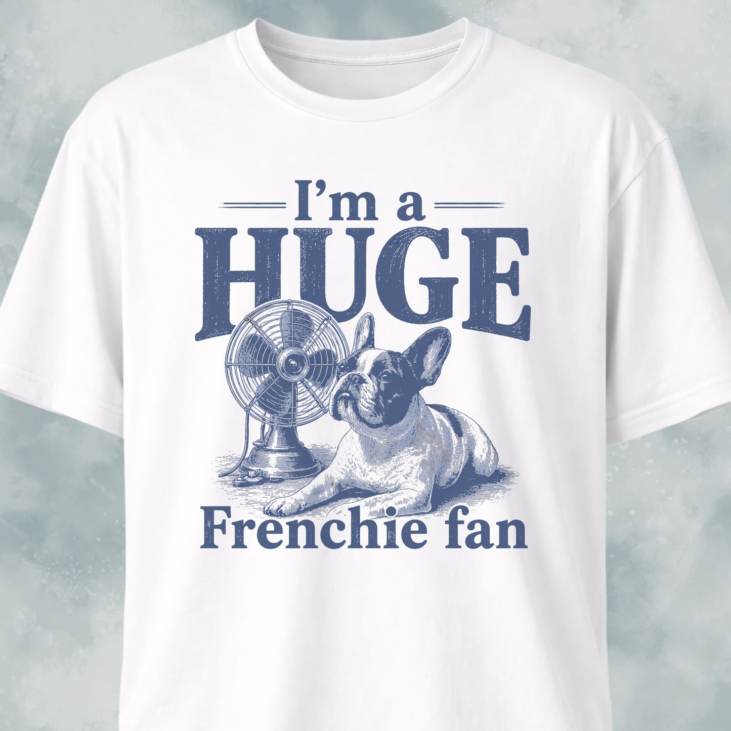 I'm A Huge Frenchie Fan 2 T-Shirt