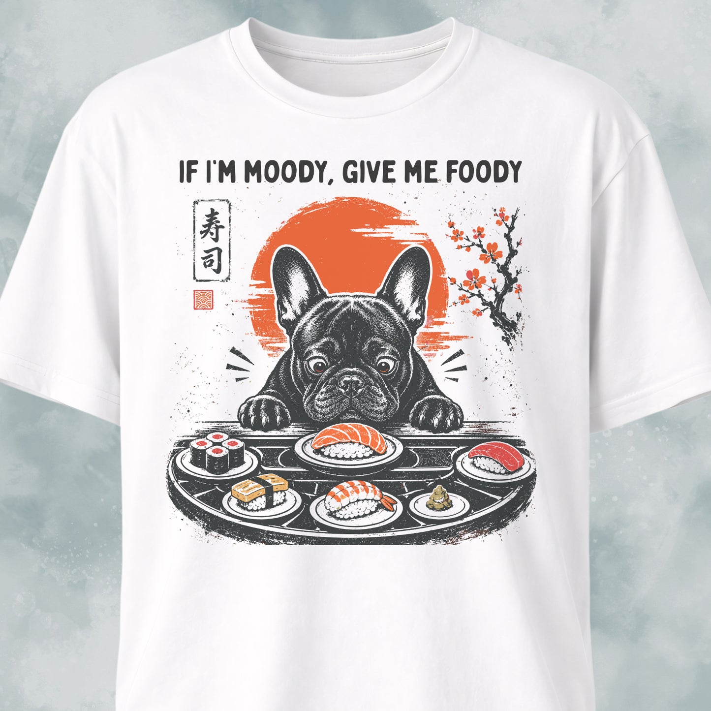 If I'm Moody Give Me Foody Frenchie T-Shirt