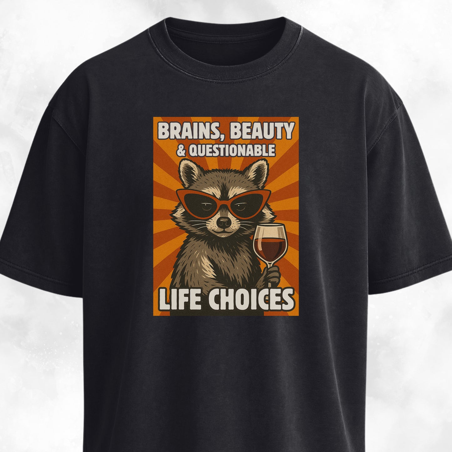 Brains, Beauty and Questionable Life Choices T-Shirt