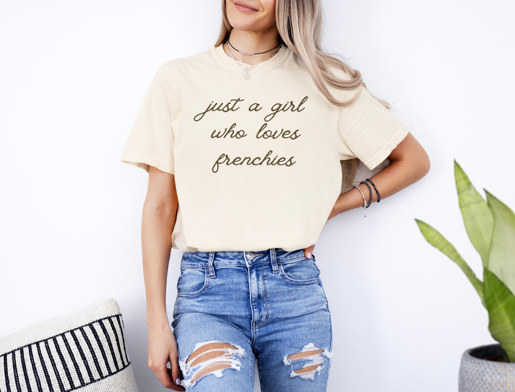 Just A Girl Who Loves Frenchies T-Shirt