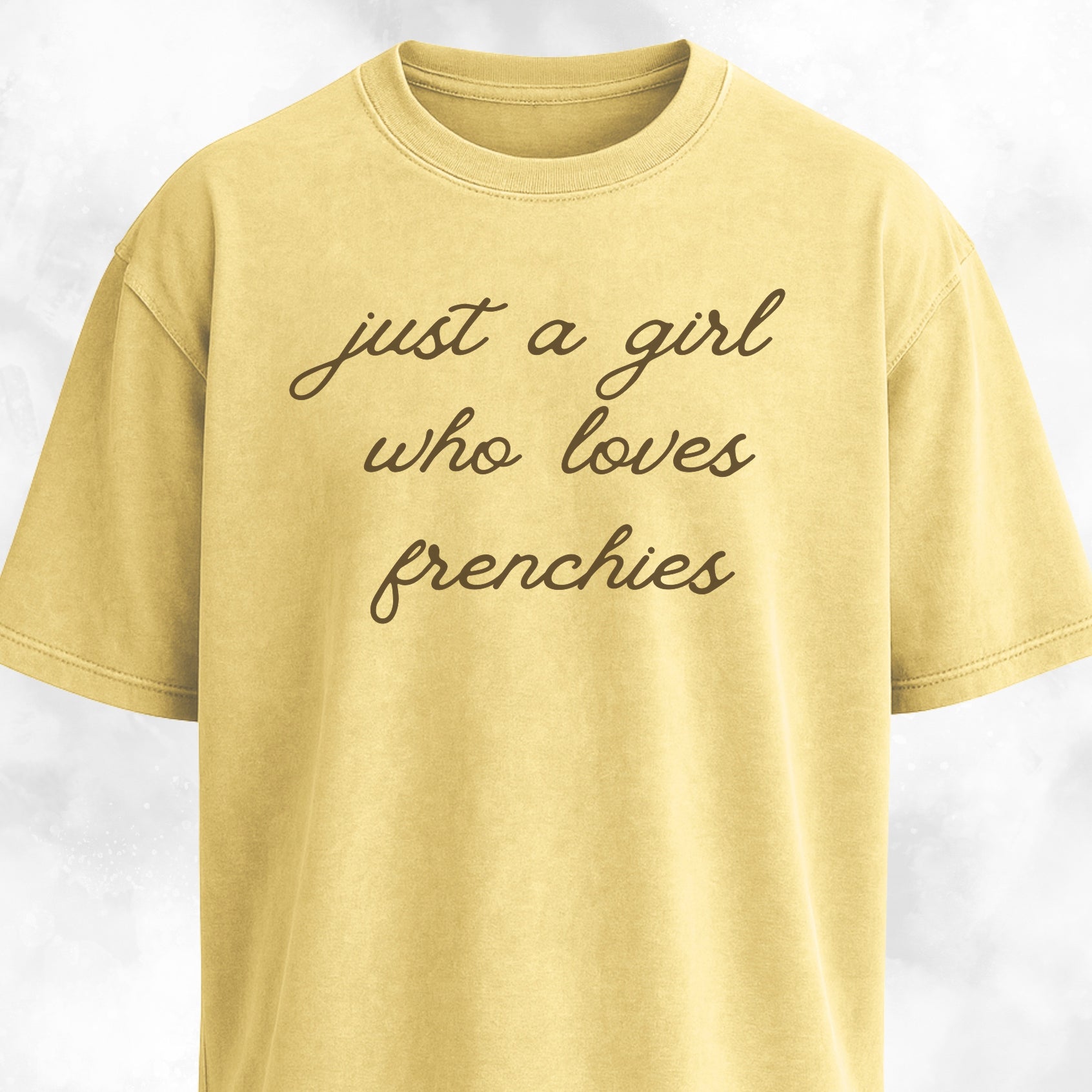 Just A Girl Who Loves Frenchies T-Shirt