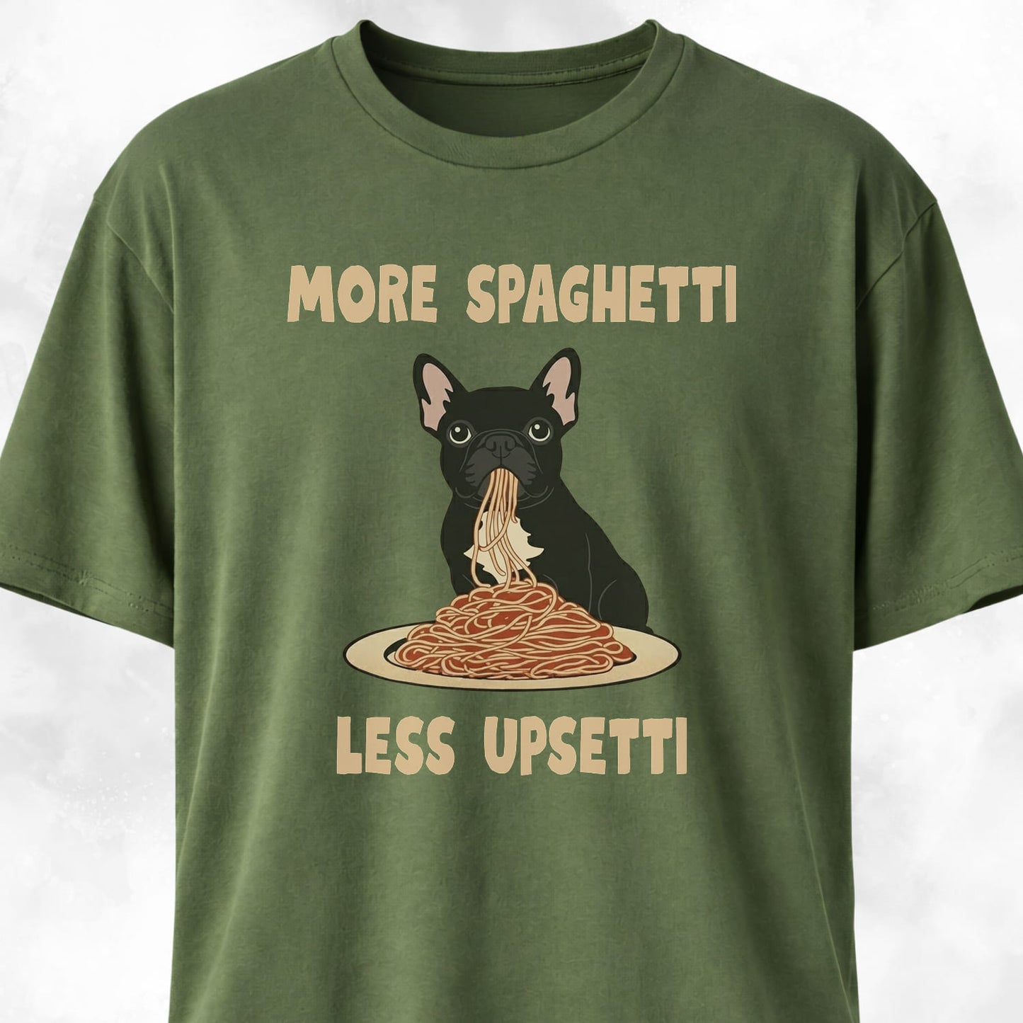 More Spaghetti Less Upsetti Frenchie T-Shirt