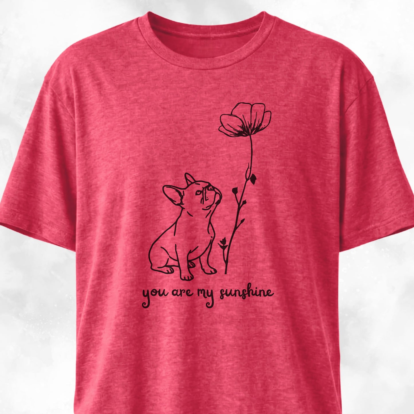 You Are My Sunshine French Bulldog T-Shirt