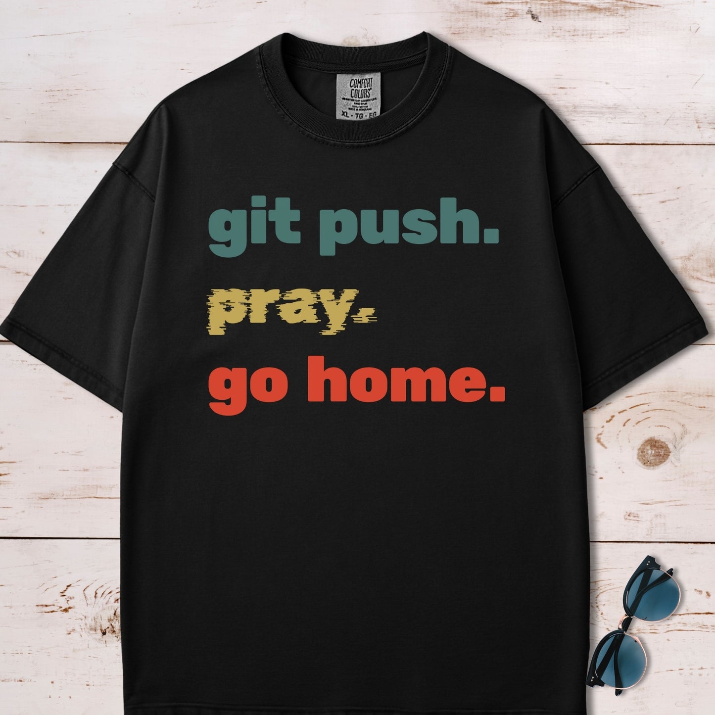 Git Push Pray Go Home T-Shirt